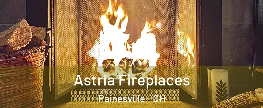  Astria Fireplaces Painesville - OH