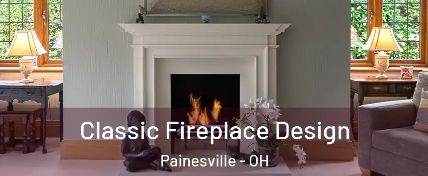  Classic Fireplace Design Painesville - OH