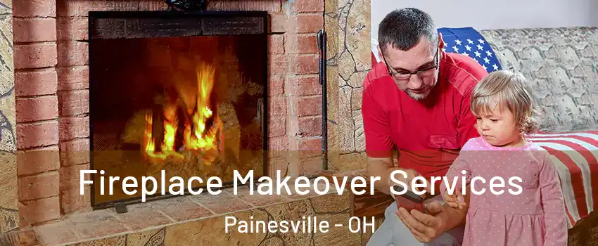  Fireplace Makeover Services Painesville - OH