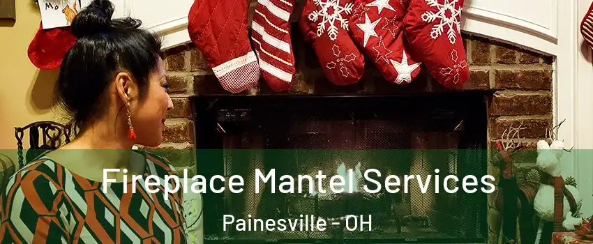  Fireplace Mantel Services Painesville - OH