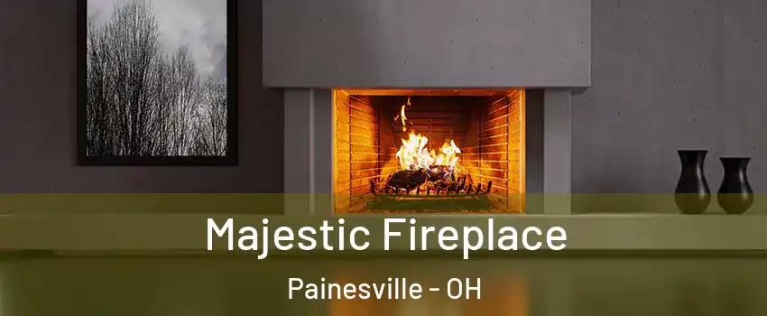  Majestic Fireplace Painesville - OH