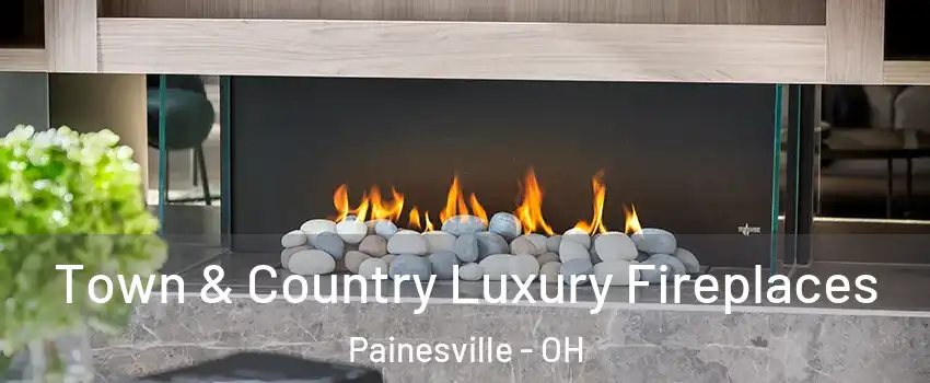  Town & Country Luxury Fireplaces Painesville - OH